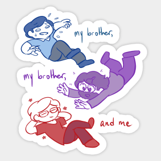 My Brother, My Brother, and Me Sticker